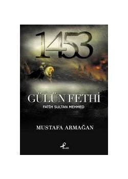Gülün Fethi / Fatih Sultan Mehmed