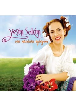 Sen Nasılsan Öyleyim Yeşim Salkım