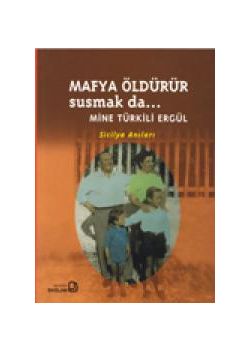 Mafya Öldürür Susmak da… Mine Türkili Ergül