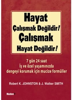 Hayat Calismak Degildir, Calismak Hayat Degildir