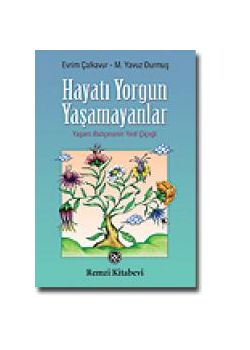 Hayatı Yorgun Yaşamayanlar 