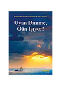 Uyan Dimme, Gün Işıyor!