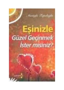 Eşinizle Güzel Geçinmek Ister misiniz?