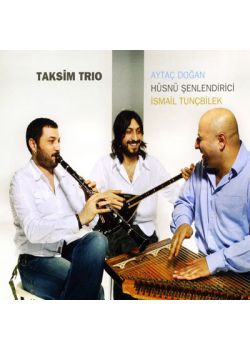 Taksim Trio Hüsnü Şenlendirici, Ismail Tunçbilek