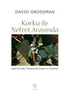 Korku ile Nefret Arasinda David Grossman