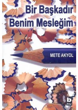Bir Başkadır Benim Mesleğim Mete Akyol