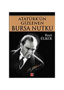 Atatürk'ün Gizlenen Bursa Nutku Resit Ülker