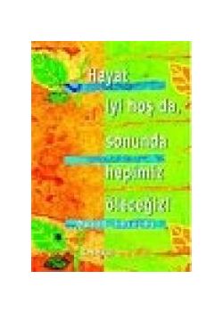 Hayat Iyi Hos da, Sonunda Hepimiz Ölecegiz David Shields