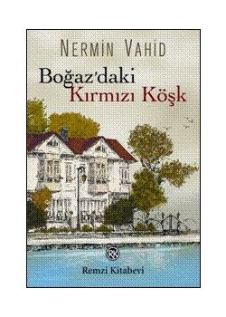 Boğaz'daki Kırmızı Köşk Nermin Vahid