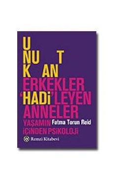 Unutkan Erkekler, “Hadi“leyen Anneler Fatma Torun Reid