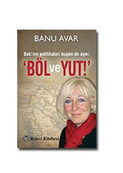 Böl ve Yut Bati'nin Politikalari Bugün de Ayni