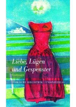 Liebe, Lügen und Gespenster Erzählungen
