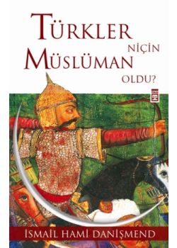 Türkler Nicin Müslüman Oldu? Ismail Hami Danişmend