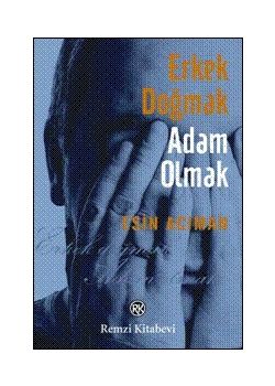 Erkek Doğmak Adam Olmak Esin Aciman