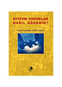 Otistik Çocuklar Nasıl Öğrenir? Özlem Görür