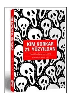 Kim Korkar 21. Yüzyıldan Bertrand Badie