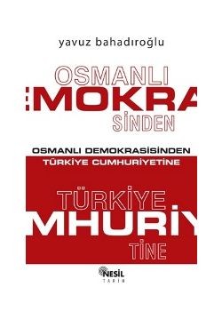 Osmanli Demokrasisinden Türkiye Cumhuriyetine