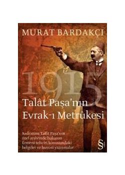 Talat Paşanın Evrak-ı Metrukesi 