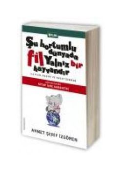 Şu Hortumlu Dünyada  Fil Yalnız Bir Hayvandır