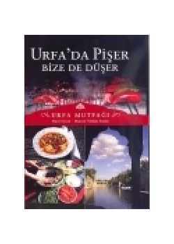 Urfa'da Pişer Bize De Düşer   Urfa Mutfağı (Yemek Kitabı)