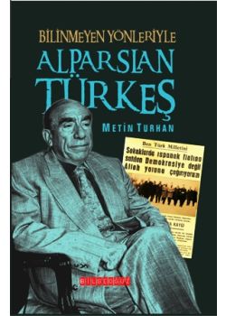 Bilinmeyen Yönleriyle Alparslan Türkes Metin Turhan
