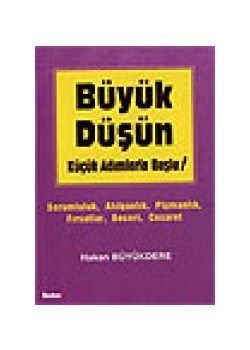 Büyük Düsün Kücük Adimlarla Basla (Özel Baski)