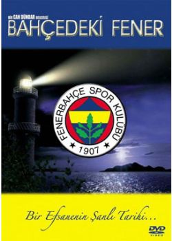 Bahcedeki Fener Fenerbahce (DVD) Bir Efsanenin Sanli Tarihi