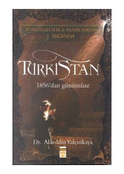 Sömürgecilik Panislamizm Işığında   Türkistan   1856'dan Günümüze
