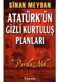 Atatürk'ün Gizli Kurtulus Planlari Parola: Nuh