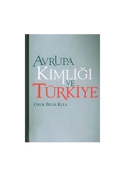 Avrupa Kimligi ve Türkiye Onur Bilge Kula