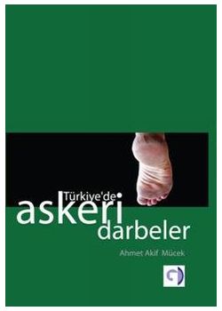 Türkiye'de Askeri Darbeler Ahmet Akif Mücek