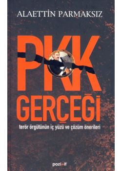 PKK Gerçeği Terör Örgütünün İç Yüzü ve Çözüm Önerileri