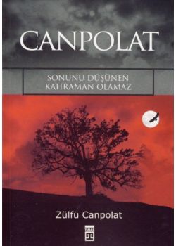 Canpolat / Sonunu Düsünen Kahraman Olamaz