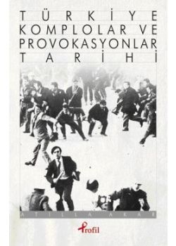 Türkiye Komplolar ve Provokasyonlar Tarihi