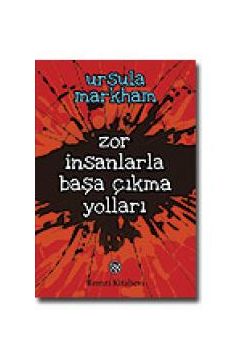 Zor Insanlarla Basa Cikma Yollari Ursula Markham