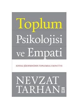 Toplum Psikolojisi ve Empati - Sosyal Şizofreniden Toplumsal Empatiye