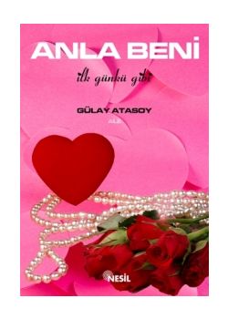 Anla Beni Ilk Günkü Gibi