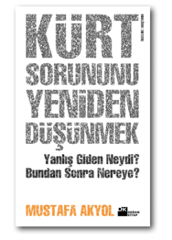 Kürt Sorununu Yeniden Düşünmek  Yanlış Giden Neydi? Bundan Sonra Nereye?