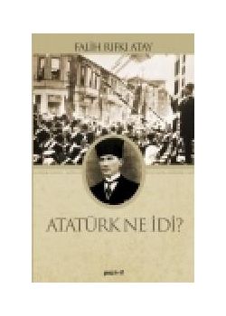 Atatürk Ne Idi?