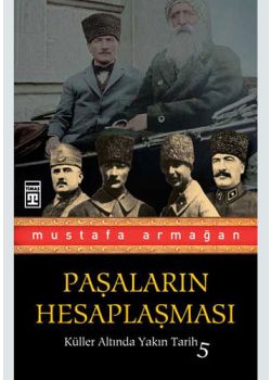 Paşaların Hesaplaşması - Küller Altında Yakın Tarih