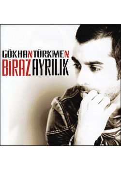 Biraz Ayrilik Gökhan Türkmen