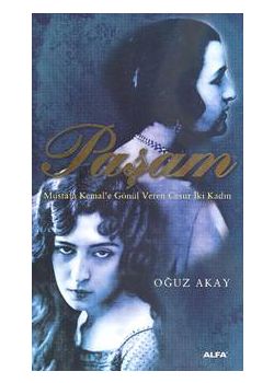 Pasam  Mustafa Kemal'e Gönül Veren Iki Cesur Kadin