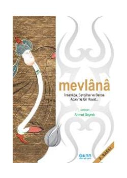 Mevlana İnsanlığa, Sevgiye ve Barışa Adanmış Bir Hayat