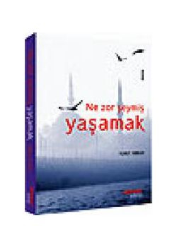 Ne Zor Şeymiş Yaşamak (Özel Baski)