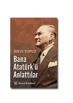 Bana Atatürk’ü Anlattılar