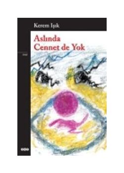Aslında Cennet de Yok