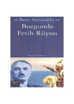 Bozgunda Fetih Rüyasi  (Özel Baski)