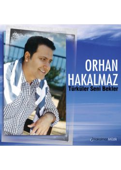 Türküler Seni Bekler  Orhan Hakalmaz