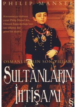 Osmanlıların Son Yılları / Sultanların İhtişamı