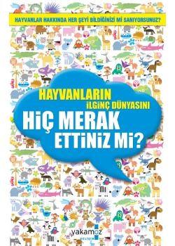 Hayvanların İlginç Dünyasını   Hiç Merak Ettiniz mi?   (Özel Baski)